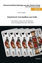Julian Wangler - Roland Koch: Vom Hardliner zum Softie