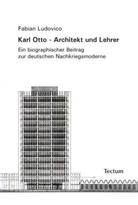 Fabian Ludovico - Karl Otto - Architekt und Lehrer