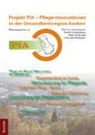 B, Borutta, Martin Borutta, Christoph Bräutigam, Sandra Dörpinghaus, Fuchs Frohnhofen... - PIA - Pflege-Innovationen in der Gesundheitsregion Aachen