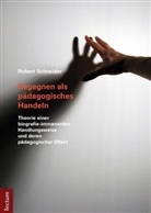 Robert Schneider - Begegnen als pädagogisches Handeln