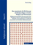The-Za Yang, Bertram Hrsg. v. Schmitz, Bertram Schmitz - Das ostasiatische Qi ( )-Konzept als Denkparadigma zwischen Religion und Wissenschaft