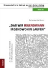 Katharina Nahlbom - "Daß wir irgendwann irgendwohin laufen"