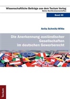 Anita Schmitz-Witte - Die Anerkennung ausländischer Gesellschaften im deutschen Gewerberecht