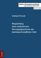 Stephanie Florczak, Andreas Hrsg. v. Wien, Andrea Wien, Andreas Wien - Neugründung eines medizinischen Versorgungszentrums aus betriebswirtschaftlicher Sicht