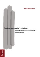 Rosa Pérez Zancas, Rosa Pérez-Zancas - Den Holocaust (weiter) schreiben: