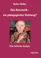 Barbro Walker - Edu-Kinestetik - ein pädagogischer Heilsweg?
