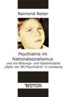 Raimond Reiter, Dr. Raimond Reiter, Raimond Hrsg. v. Reiter, Raimond Reiter - Psychiatrie im Nationalsozialismus und die Bildungs- und Gedenkstätte "Opfer der NS-Psychiatrie" in Lüneburg