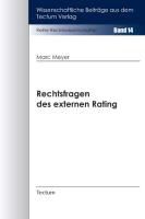Marc Meyer - Rechtsfragen des externen Rating im Kontext aktueller Entwicklungen unter Berücksichtigung der besonderen Bedeutung für Kreditinstitute und Mittelstand