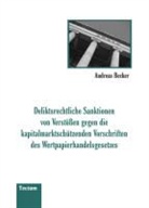 Andreas Becker - Deliktsrechtliche Sanktionen von Verstößen gegen die kapitalmarktschützenden Vorschriften des Wertpapierhandelsgesetzes