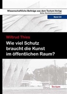 Wiltrud Thies - Wie viel Schutz braucht die Kunst im öffentlichen Raum?