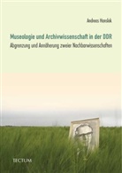 Andreas Hanslok - Museologie und Archivwissenschaft in der DDR