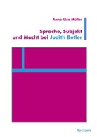 Anna L Müller, Anna-Lisa Müller - Sprache, Subjekt und Macht bei Judith Butler