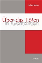 Holger Meyer - Über das Töten in Genoziden