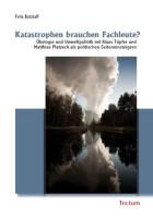 Felix Butzlaff - Katastrophen brauchen Fachleute? Ökologie und Umweltpolititk mit Klaus Töpfer und Matthias Platzeck als politischen Seiteneinsteigern