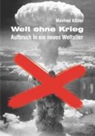 Manfred Köhler - Welt ohne Krieg