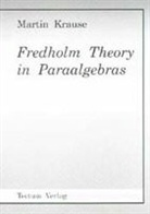 Martin Krause - Fredholm Theory in Paraalgebras