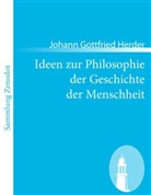 Johann Gottfried Herder - Ideen zur Philosophie der Geschichte der Menschheit