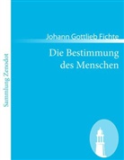 Johann G. Fichte, Johann Gottlieb Fichte - Die Bestimmung des Menschen