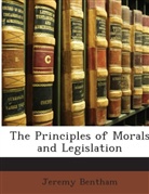 Jeremy Bentham - The Principles of Morals and Legislation