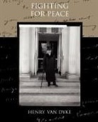 Henry van Dyke, Henry Van Dyke - Fighting for Peace