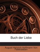 August H. Hoffmann von Fallersleben, August Heinrich Hoffmann von Fallersleben, Au Von Fallersleben, August Heinrich Hoffmann von Fallersleben - Buch Der Liebe