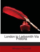 Winston Churchill, Winston S. Churchill - London to Ladysmith Via Pretoria