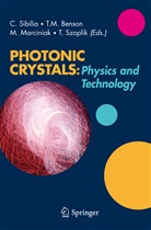 Trevor M. Benson, Trevo M Benson, Trevor M Benson, Marian Marciniak, Marian Marciniak et al, Concita Sibilia... - Photonic Crystals: Physics and Technology