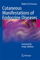 Walter K H Krause, Walter K. H. Krause, Walter K.H. Krause - Cutaneous Manifestations of Endocrine Diseases