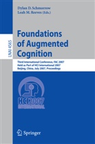 Dyla D Schmorrow, Dylan D Schmorrow, M Reeves, M Reeves, Leah M. Reeves, Dylan D. Schmorrow - Foundations of Augmented Cognition