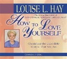 Louise Hay, Louise L. Hay - How to Love Yourself (Audiolibro)