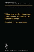 Roger Bernard, W. K. Geck, Wilhelm K. Geck, G. Jaenicke, G Jaenicke et al, K Geck... - Völkerrecht als Rechtsordnung Internationale Gerichtsbarkeit Menschenrechte