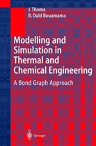 B. Ould Bouamama, Belkacem Ould Bouamama, J. Thoma, Jean U. Thoma - Modelling and Simulation in Thermal and Chemical Engineering
