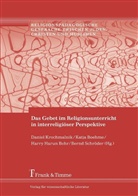 Harry H. Behr, Harry Harun Behr, Katja Boehme, Katja Boehme u a, Harr Harun Behr, Harry Harun Behr... - Das Gebet im Religionsunterricht in interreligiöser Perspektive
