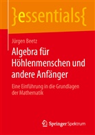 Jürgen Beetz - Algebra für Höhlenmenschen und andere Anfänger
