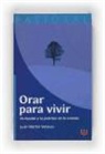 Juan Martín Velasco - Orar para vivir : invitación a la práctica de la oración