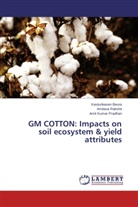 Kasturikase Beura, Kasturikasen Beura, Amit Pradhan, Amit Kumar Pradhan, Amitav Rakshit, Amitava Rakshit - GM COTTON: Impacts on soil ecosystem & yield attributes