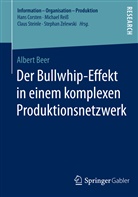 Albert Beer - Der Bullwhip-Effekt in einem komplexen Produktionsnetzwerk