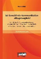 Maria Reitzki - Ist Gewaltfreie Kommunikation alltagstauglich? Eine kritische Auseinandersetzung mit der GfK nach Rosenberg im Vergleich mit anderen Kommunikationsmodellen
