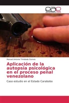 Manuel Antonio Trinidade Gomes - Aplicación de la autopsia psicológica en el proceso penal venezolano