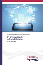 Salvado Gómez Pedraz, Salvador Gómez Pedraz, Rocío Marcos López - IPv6 Seguridad y vulnerabilidades