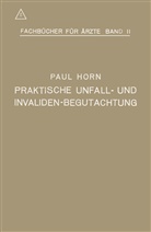 Paul Horn - Praktische Unfall- und Invalidenbegutachtung