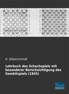 H Silberschmidt, H. Silberschmidt - Lehrbuch des Schachspiels mit besonderer Berücksichtigung des Gambitspiels (1845)