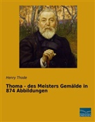 Henry Thode - Thoma - des Meisters Gemälde in 874 Abbildungen