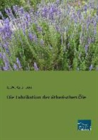 G W Askinson, G. W. Askinson, George W. Askinson - Die Fabrikation der ätherischen Öle