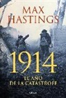 Max Hastings - 1914 : el año de la catástrofe