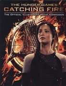 Kate Egan - Catching Fire : The Official Illustrated Movie Companion