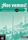Eva María . . . [et al. ] Lloret Ivorra - Nos vemos ! : cahier d'exercices, B1. Vol. 3
