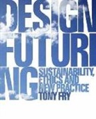 Tony Fry, Tony (University of Tasmania Fry, Elizabeth Shove - Design Futuring