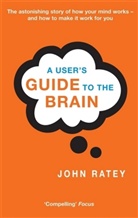 Dr. John J. Ratey, John Ratey, John J. Ratey - A User's Guide To The Brain