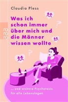 Claudia Pless - Was ich schon immer über mich und die Männer wissen wollte
